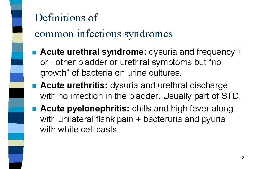 Definitions of common infectious syndromes n n n Acute urethral syndrome: dysuria and frequency