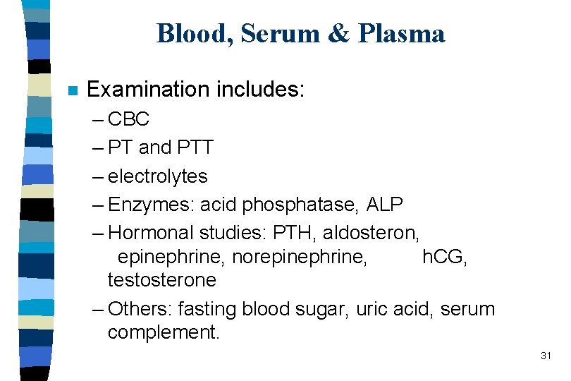 Blood, Serum & Plasma n Examination includes: – CBC – PT and PTT –