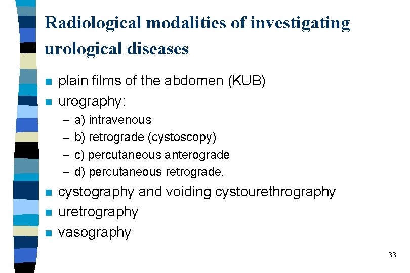 Radiological modalities of investigating urological diseases n n plain films of the abdomen (KUB)