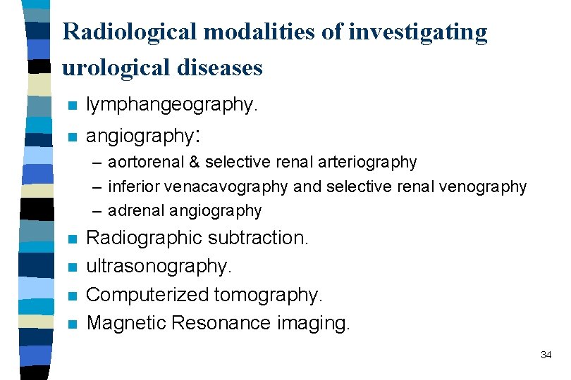 Radiological modalities of investigating urological diseases n lymphangeography. n angiography: – aortorenal & selective