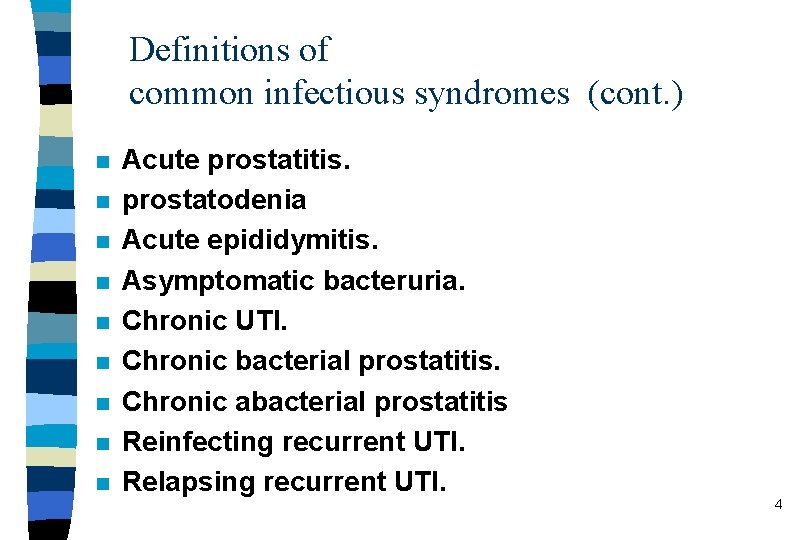 Definitions of common infectious syndromes (cont. ) n n n n n Acute prostatitis.