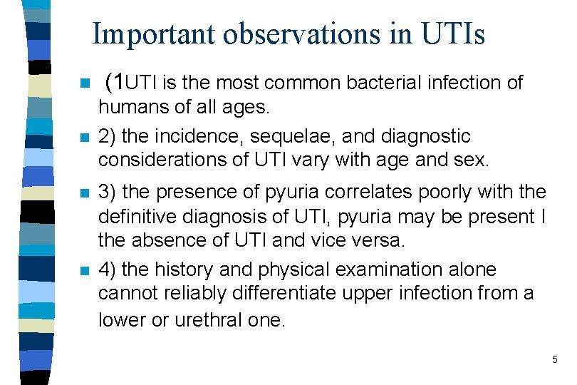 Important observations in UTIs n n (1 UTI is the most common bacterial infection