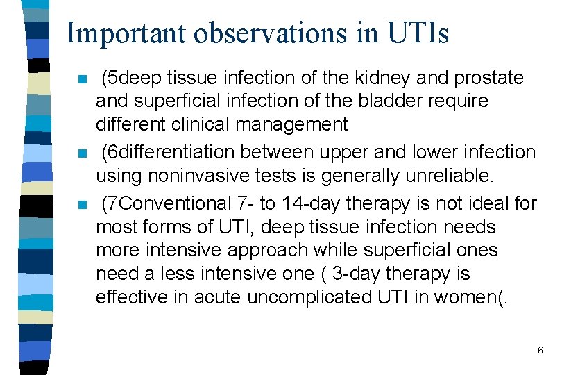 Important observations in UTIs n n n (5 deep tissue infection of the kidney