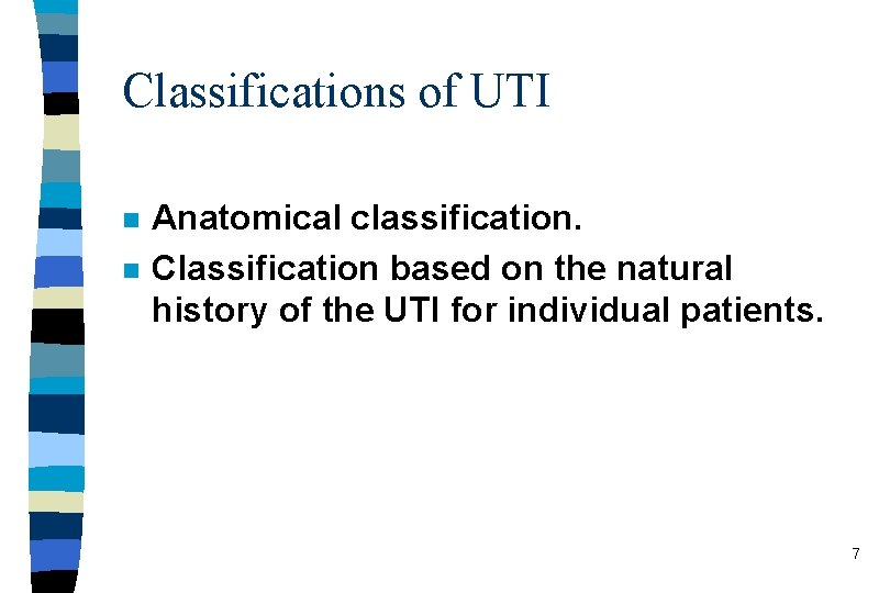 Classifications of UTI n n Anatomical classification. Classification based on the natural history of