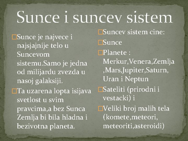 Sunce i suncev sistem �Sunce je najvece i najsjajnije telo u Suncevom sistemu. Samo