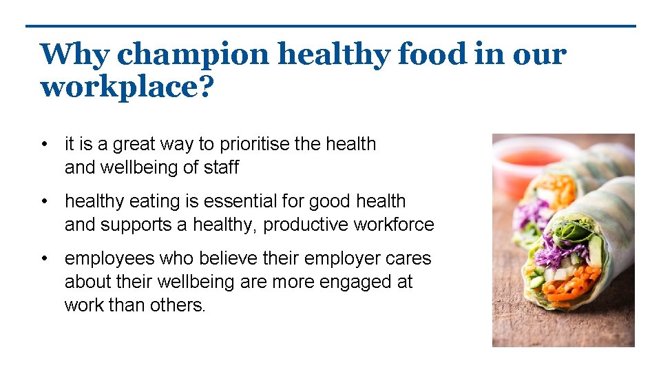 Why champion healthy food in our workplace? • it is a great way to