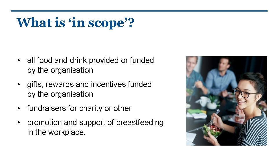 What is ‘in scope’? • all food and drink provided or funded by the
