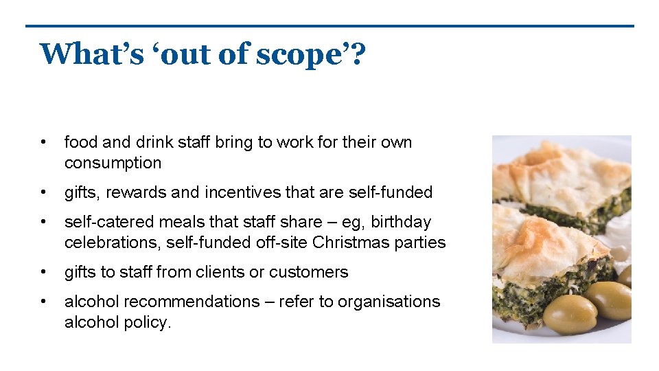 What’s ‘out of scope’? • food and drink staff bring to work for their