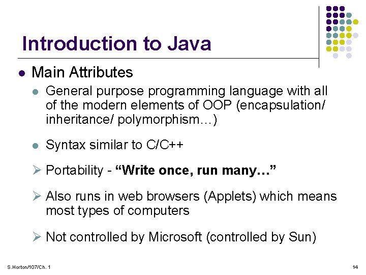 Introduction to Java l Main Attributes l General purpose programming language with all of