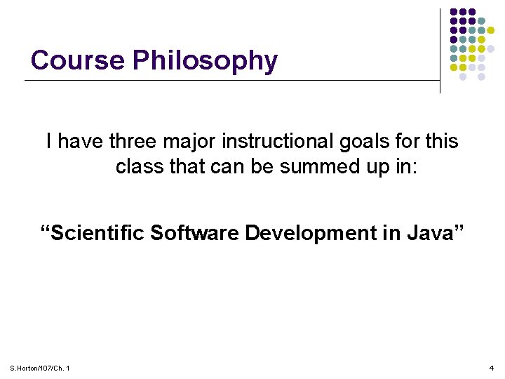 Course Philosophy I have three major instructional goals for this class that can be