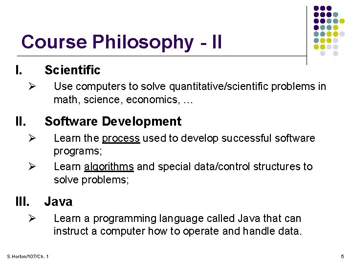 Course Philosophy - II I. Scientific Ø II. Use computers to solve quantitative/scientific problems