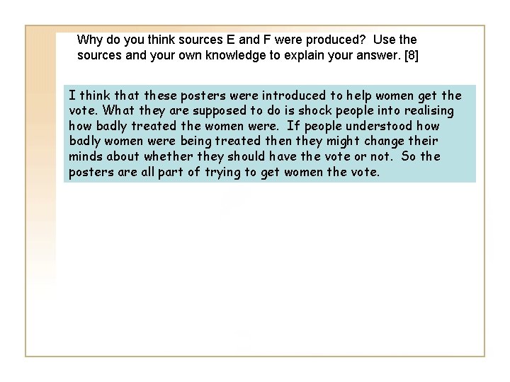 Why do you think sources E and F were produced? Use the sources and