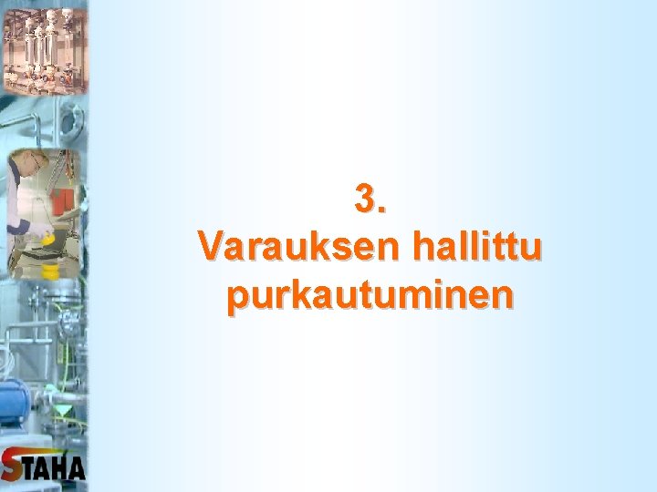 3. Varauksen hallittu purkautuminen 3. Varauksen hallittu purkautuminen
