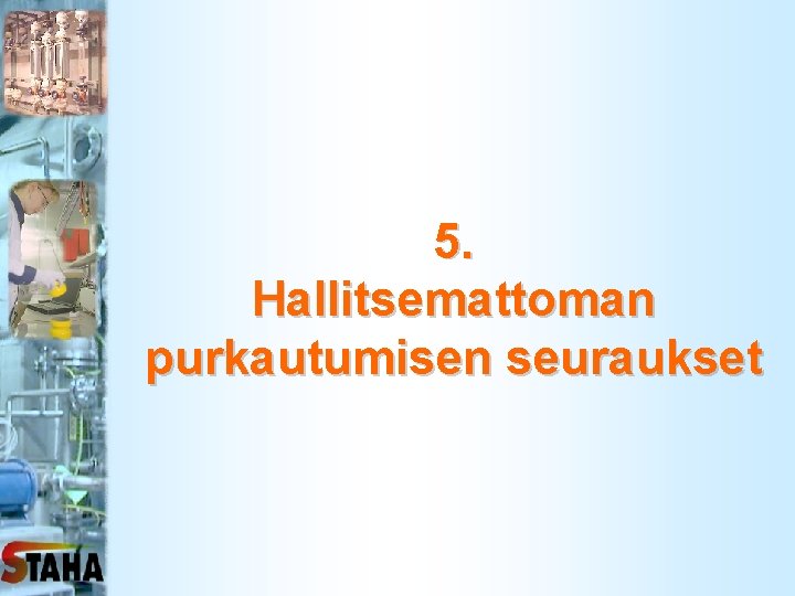 5. Hallitsemattoman purkautumisen seuraukset 