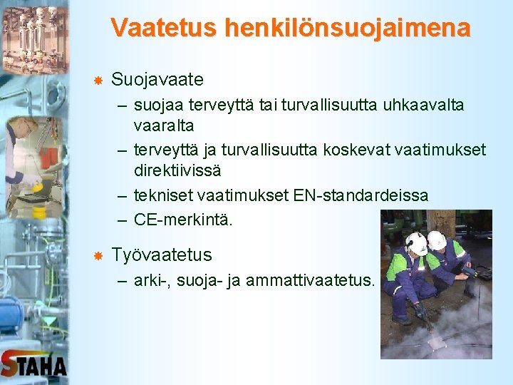 Vaatetus henkilönsuojaimena Suojavaate – suojaa terveyttä tai turvallisuutta uhkaavalta vaaralta – terveyttä ja turvallisuutta Vaatetus henkilönsuojaimena Suojavaate – suojaa terveyttä tai turvallisuutta uhkaavalta vaaralta – terveyttä ja turvallisuutta