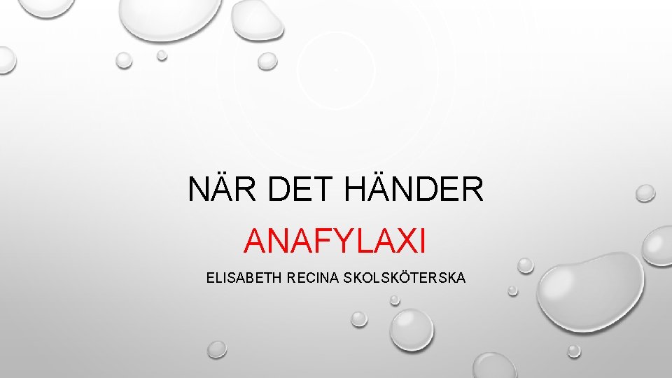 NÄR DET HÄNDER ANAFYLAXI ELISABETH RECINA SKOLSKÖTERSKA 