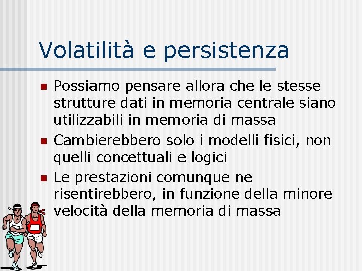 Volatilità e persistenza n n n Possiamo pensare allora che le stesse strutture dati