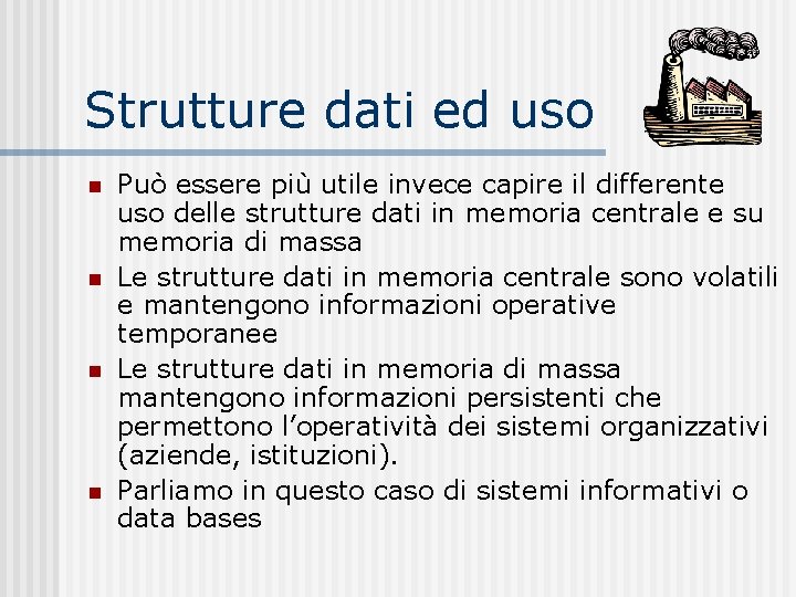 Strutture dati ed uso n n Può essere più utile invece capire il differente