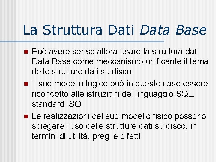 La Struttura Dati Data Base n n n Può avere senso allora usare la