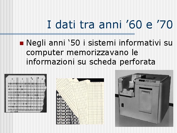 I dati tra anni ’ 60 e ’ 70 n Negli anni ‘ 50