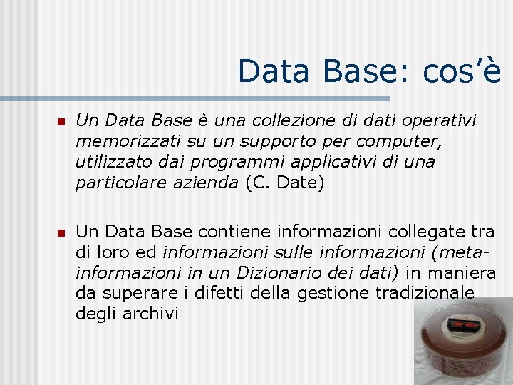 Data Base: cos’è n Un Data Base è una collezione di dati operativi memorizzati