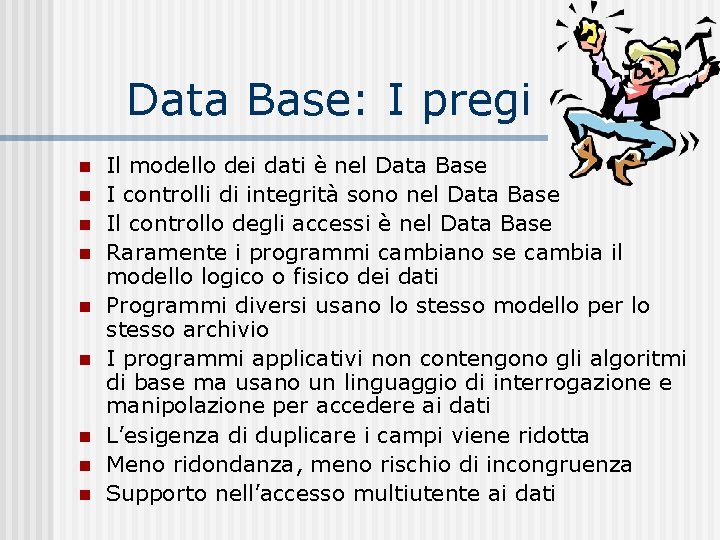 Data Base: I pregi n n n n n Il modello dei dati è