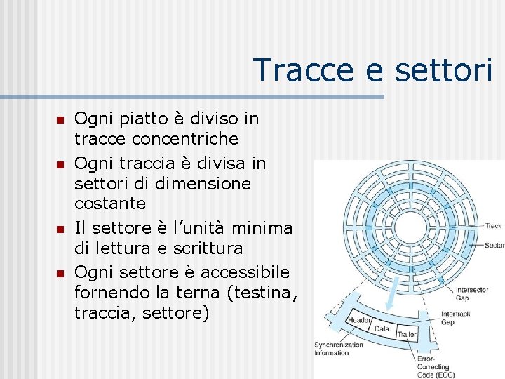 Tracce e settori n n Ogni piatto è diviso in tracce concentriche Ogni traccia