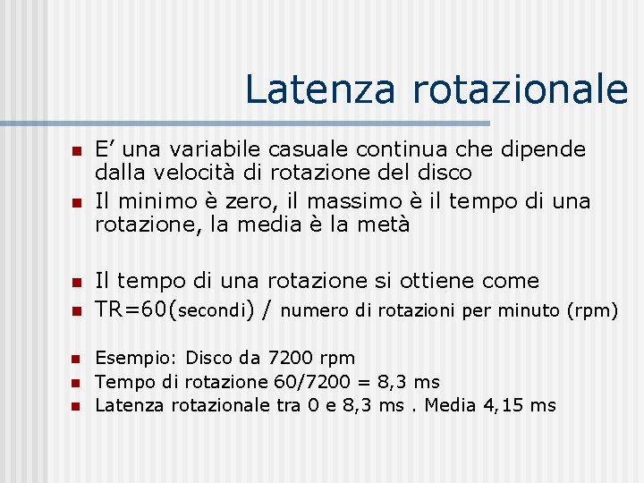 Latenza rotazionale n n n n E’ una variabile casuale continua che dipende dalla