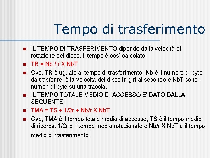 Tempo di trasferimento n n n IL TEMPO DI TRASFERIMENTO dipende dalla velocità di