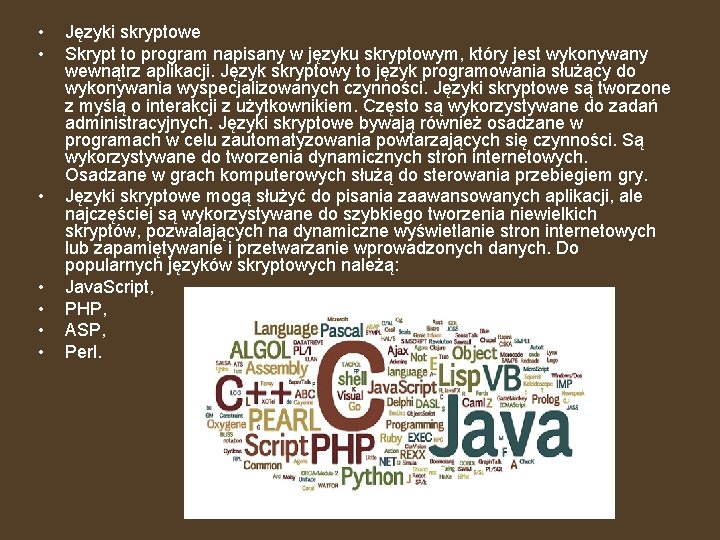  • • Języki skryptowe Skrypt to program napisany w języku skryptowym, który jest