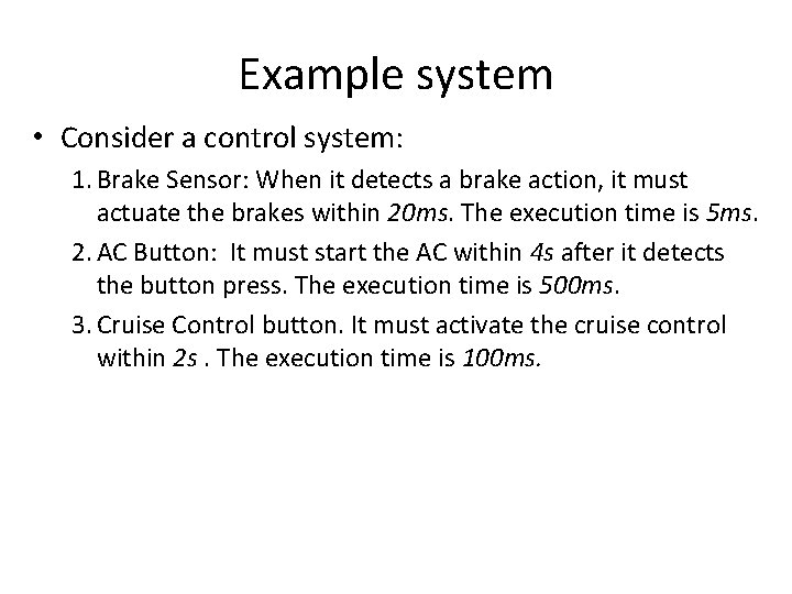 Example system • Consider a control system: 1. Brake Sensor: When it detects a