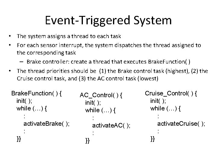 Event-Triggered System • The system assigns a thread to each task • For each
