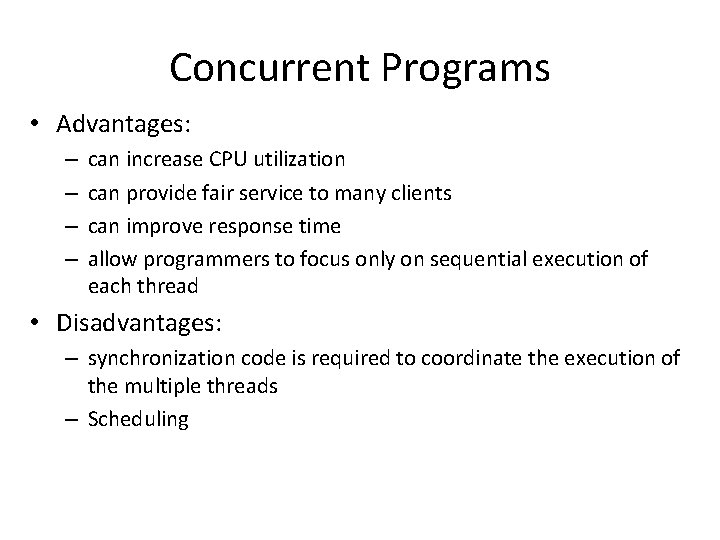 Concurrent Programs • Advantages: – – can increase CPU utilization can provide fair service