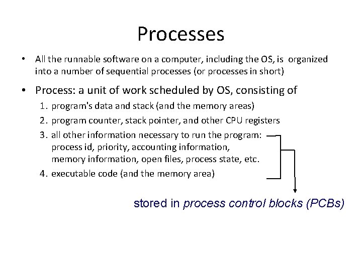 Processes • All the runnable software on a computer, including the OS, is organized