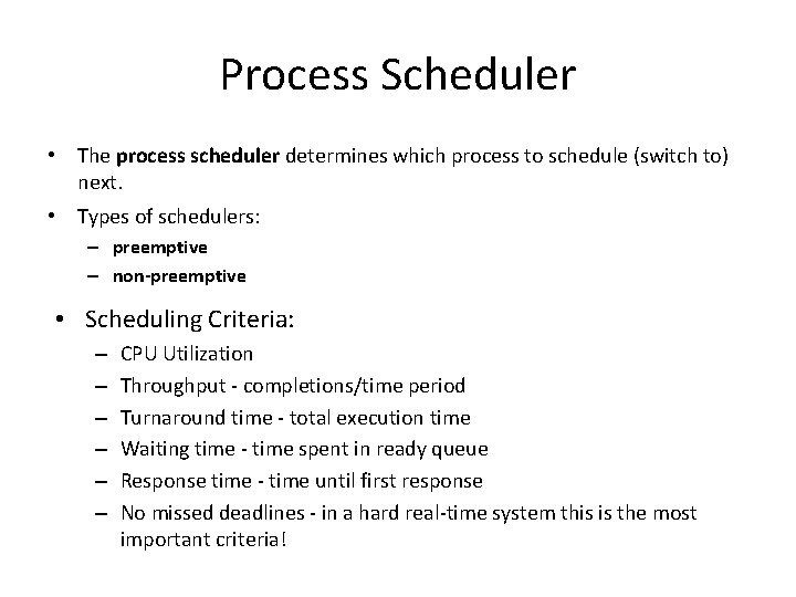 Process Scheduler • The process scheduler determines which process to schedule (switch to) next.