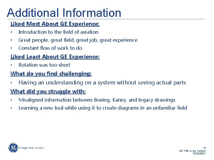 Additional Information Liked Most About GE Experience: • Introduction to the field of aviation Additional Information Liked Most About GE Experience: • Introduction to the field of aviation