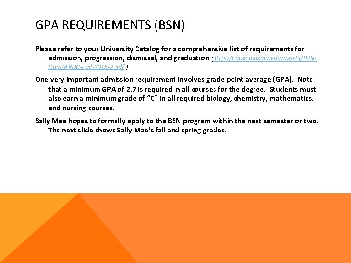 GPA REQUIREMENTS (BSN) Please refer to your University Catalog for a comprehensive list of