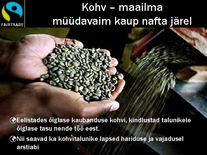 Kohv – maailma müüdavaim kaup nafta järel Eelistades õiglase kaubanduse kohvi, kindlustad talunikele õiglase