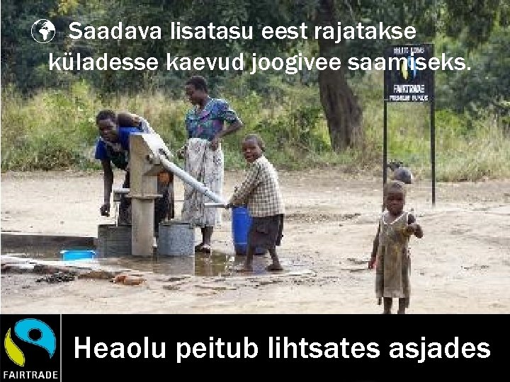  Saadava lisatasu eest rajatakse küladesse kaevud joogivee saamiseks. Heaolu peitub lihtsates asjades 