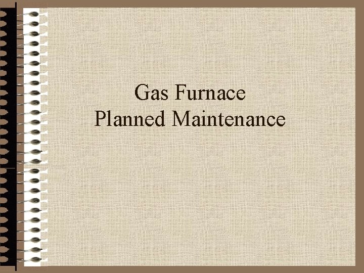 Gas Furnace Planned Maintenance 