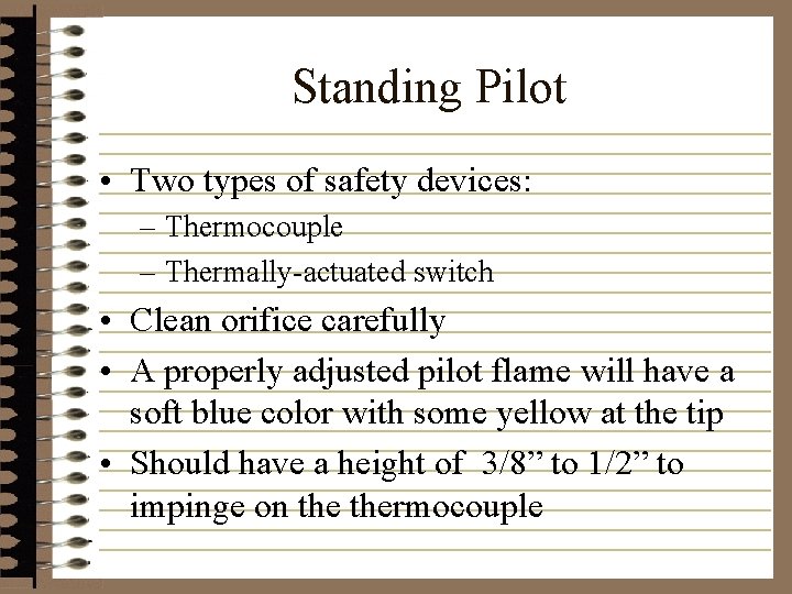 Standing Pilot • Two types of safety devices: – Thermocouple – Thermally-actuated switch •