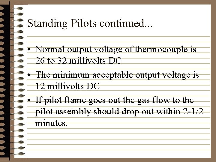 Standing Pilots continued. . . • Normal output voltage of thermocouple is 26 to