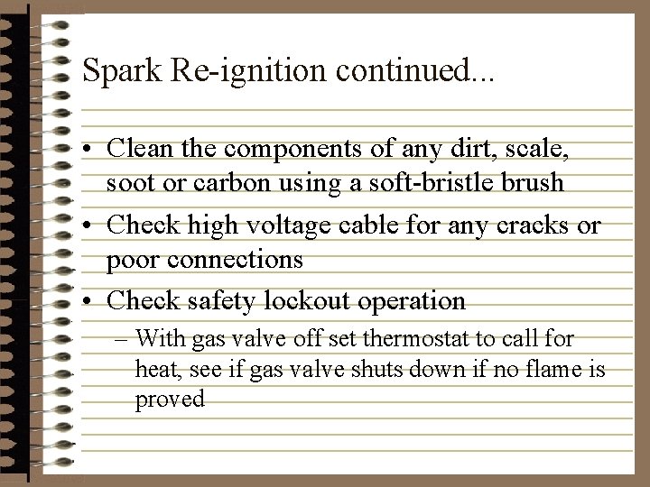 Spark Re-ignition continued. . . • Clean the components of any dirt, scale, soot