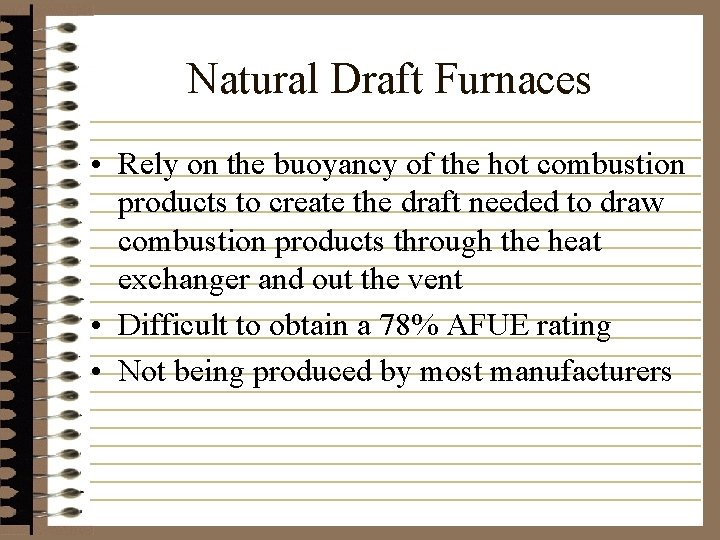 Natural Draft Furnaces • Rely on the buoyancy of the hot combustion products to