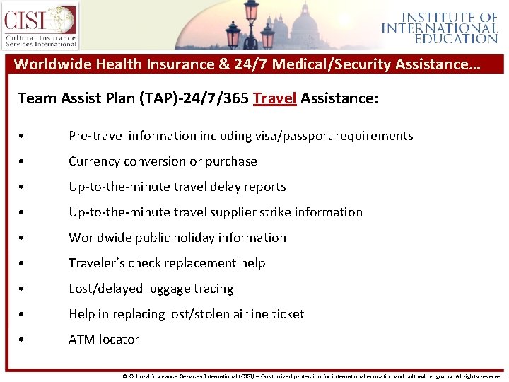 Worldwide Health Insurance & 24/7 Medical/Security Assistance… Team Assist Plan (TAP)-24/7/365 Travel Assistance: •