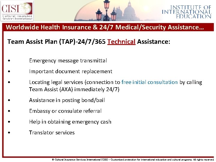 Worldwide Health Insurance & 24/7 Medical/Security Assistance… Team Assist Plan (TAP)-24/7/365 Technical Assistance: •