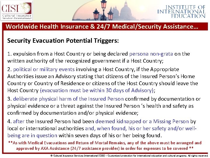 Worldwide Health Insurance & 24/7 Medical/Security Assistance… Security Evacuation Potential Triggers: 1. expulsion from