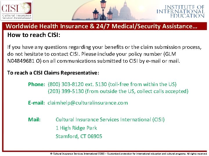 Worldwide Health Insurance & 24/7 Medical/Security Assistance… How to reach CISI: If you have