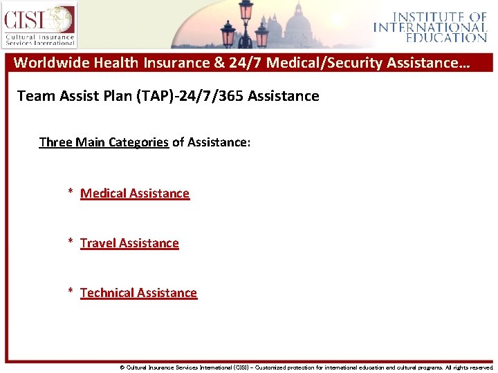 Worldwide Health Insurance & 24/7 Medical/Security Assistance… Team Assist Plan (TAP)-24/7/365 Assistance Three Main