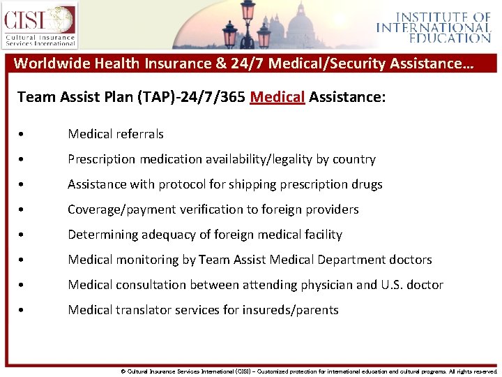 Worldwide Health Insurance & 24/7 Medical/Security Assistance… Team Assist Plan (TAP)-24/7/365 Medical Assistance: •